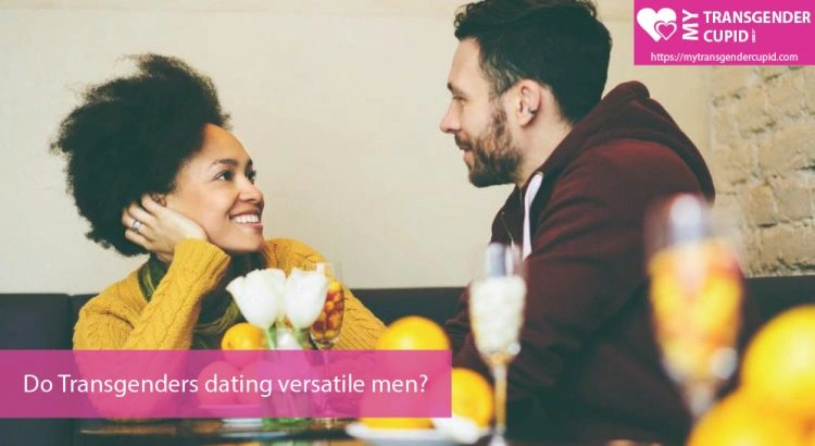 Do Trans-women date versatile men?