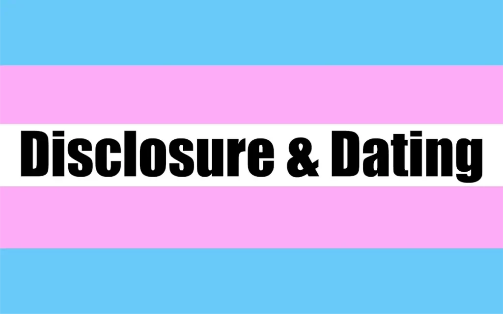 Transgender Dating: Dealing with Disclosure as a Trans Person